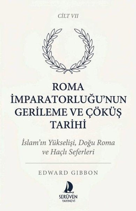 Roma İmparatorluğu'nun Gerileme ve Çöküş Tarihi Cilt 7 | Serüven Yayınevi (İnce Kapak)