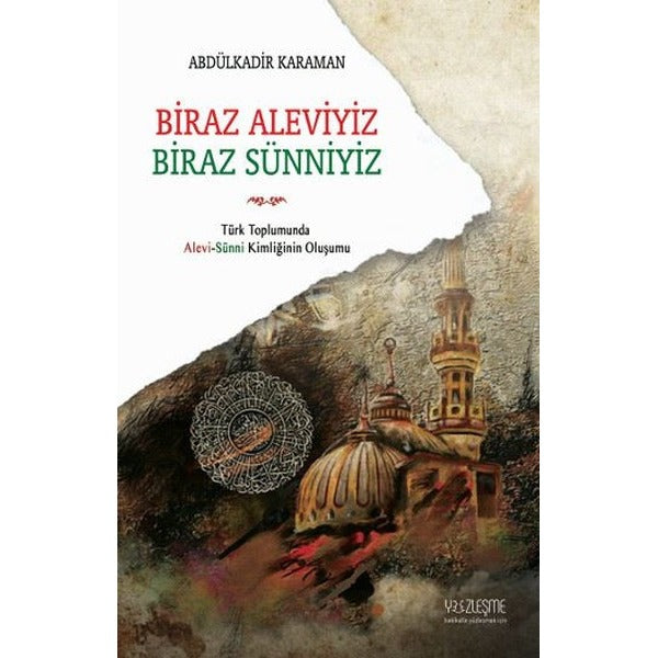 Biraz Aleviyiz, Biraz Sünniyiz | Yüzleşme Yayınları (Ciltsiz)