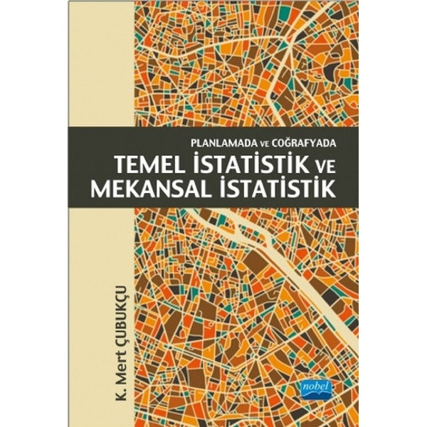 Planlamada ve Coğrafyada Temel İstatistik ve Mekansal İstatistik | Nobel Akademik Yayıncılık (İnce Kapak)
