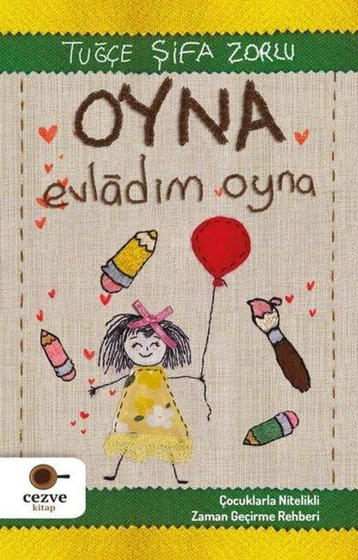 Oyna Evladım Oyna - Çocuklarla Nitelikli Zaman Geçirme Rehberi | Cezve Kitap (e-Kitap)