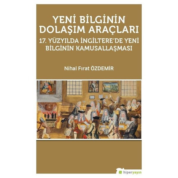 Yeni Bilginin Dolaşım Araçları | Hiperlink Yayınları (Ciltsiz)