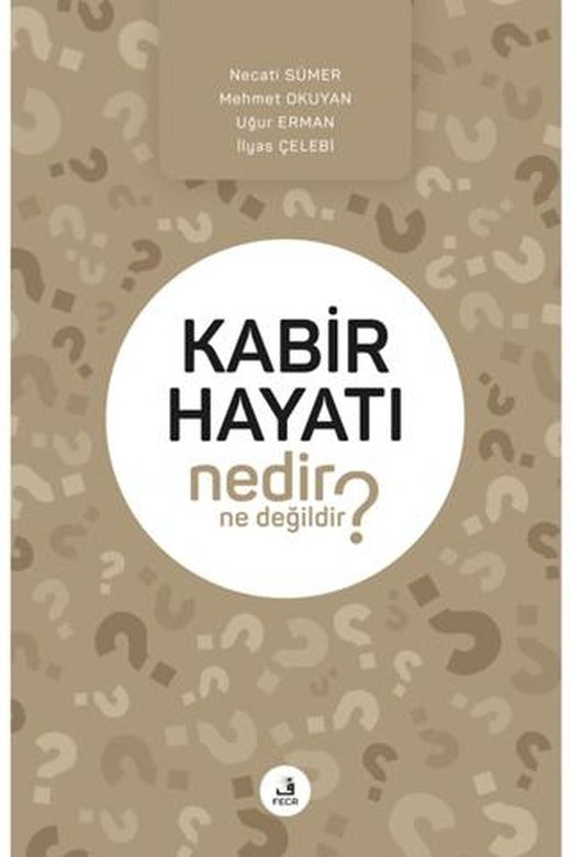 Kabir Hayatı Nedir Ne Değildir?