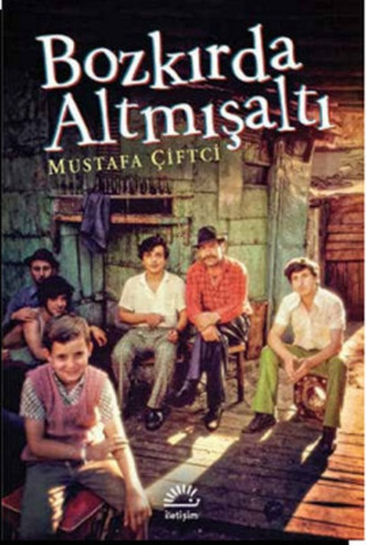 Bozkırda Altmışaltı | İletişim Yayınları