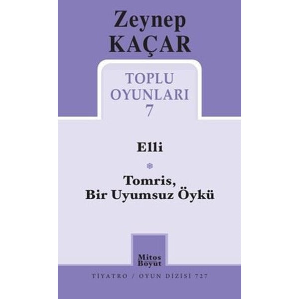 Zeynep Kaçar Toplu Oyunları 7 - Elli - TomrisBir Uyumsuz Öykü | Mitos Boyut Yayınları (İnce Kapak)