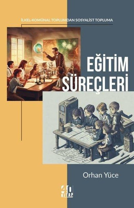 Eğitim Süreçleri: İlkel - Komünal Toplumdan Sosyalist Topluma | 40 Kitap (e-Kitap)