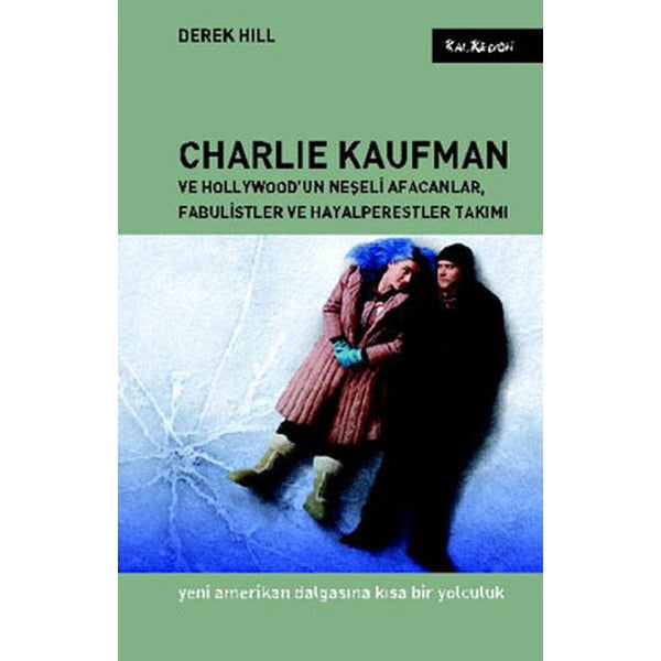Charlie Kaufman ve Hollywood'un Neşeli Afacanlar Fabulistler ve Hayalperestler Takımı | Kalkedon