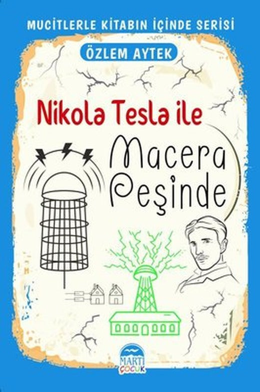 Nikola Tesla İle Macera Peşinde - Mucitlerle Kitabın İçinde Serisi | Martı Yayınları