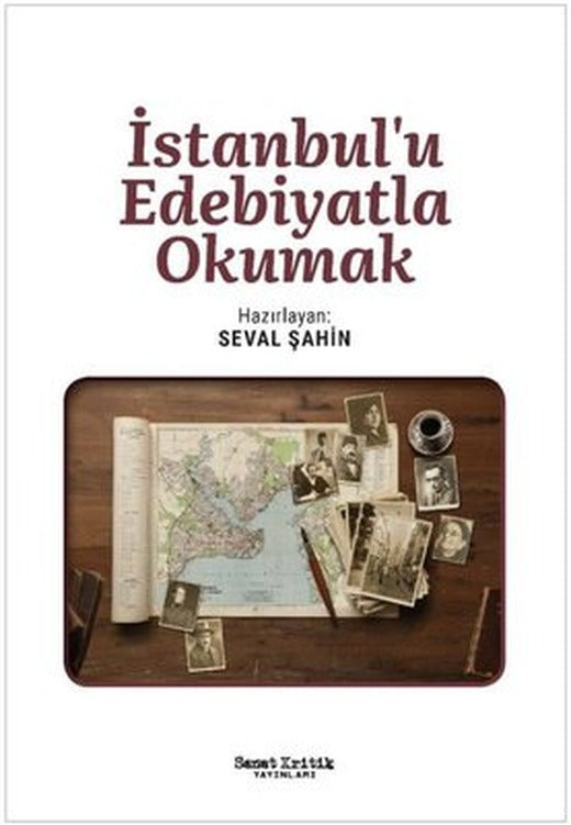 İstanbul'u Edebiyatla Okumak | Sanat Kritik Yayınları (İnce Kapak)