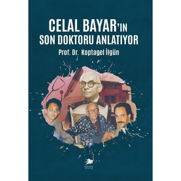 Celal Bayar’ın Son Doktoru Anlatıyor