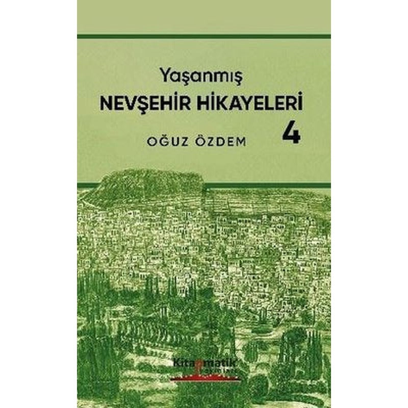 Yaşanmış Nevşehir Hikayeleri - 4 | Kitapmatik Yayınları (İnce Kapak)