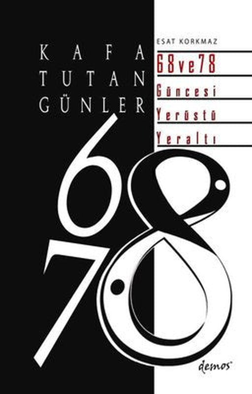 Kafa Tutan Günler: 68 ve 78 Güncesi Yerüstü - Yeraltı | Demos Yayınları
