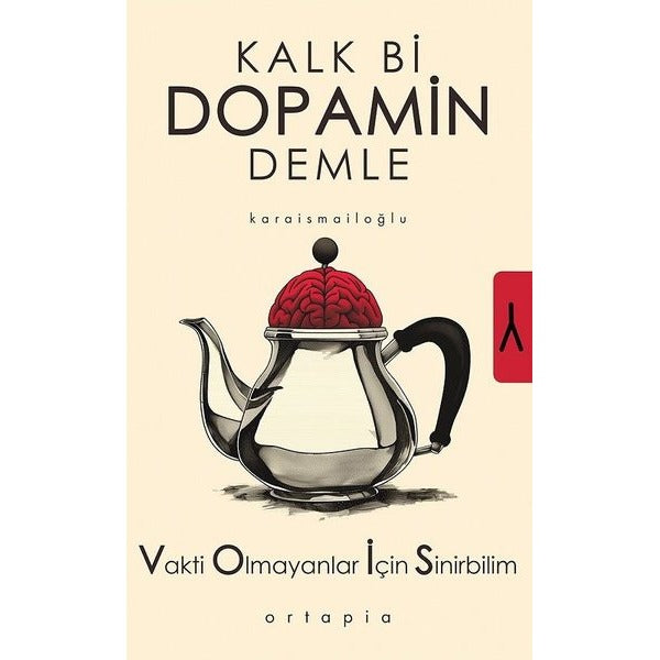 Kalk Bi Dopamin Demle - Vakti Olmayanlar İçin Sinirbilim | Ortapia Yayınları (İnce Kapak)