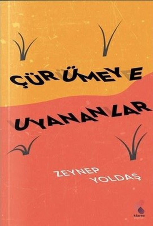 Çürümeye Uyananlar | Klaros Yayınları