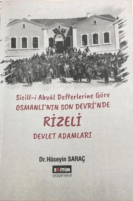 Sicill-i Ahval Defterlerine Göre Osmanlı'nın Son Devri'nde Rizeli Devlet Adamları | Eğitim Yayınevi - Bilimsel Eserler (Ciltsiz)