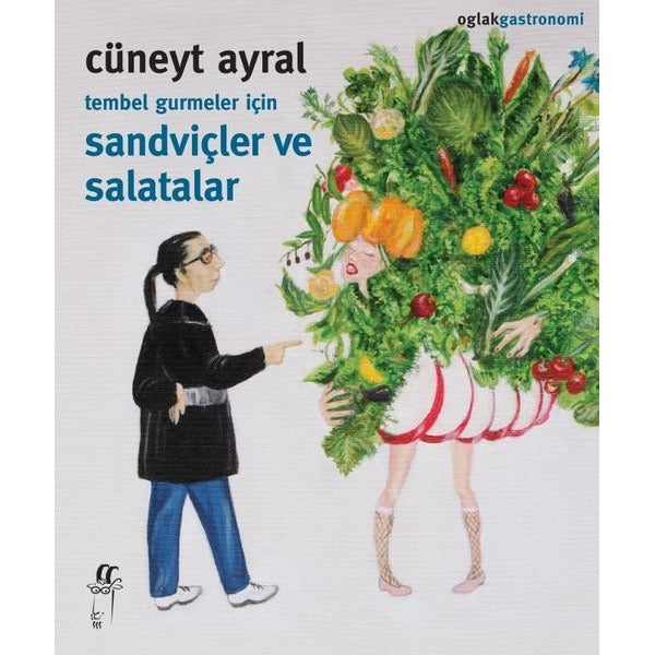 Tembel Gurmeler İçin Sandviçler ve Salatalar | Oğlak Yayıncılık (İnce Kapak)