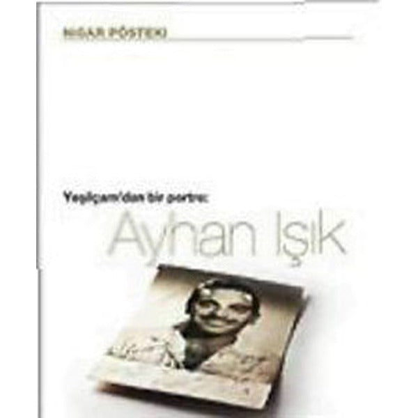 Ayhan Işık Yeşilçam’dan Bir Portre | Es Yayınları (Ciltsiz)