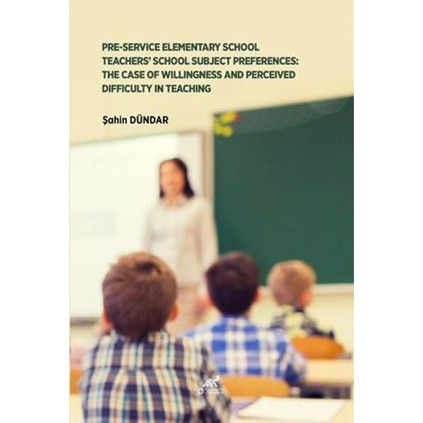 Pre-Service Elementary School Teachers' School Subject Preferences: The Case Of Willingness And Perceived Difficulty In Teaching