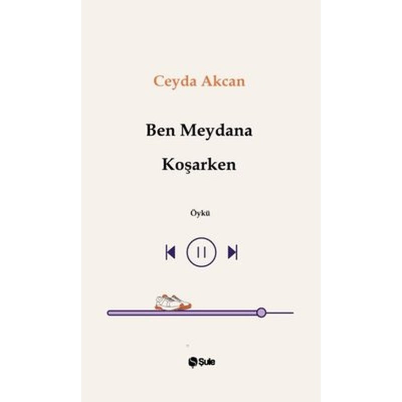 Ben Meydana Koşarken | Şule Yayınları (İnce Kapak)
