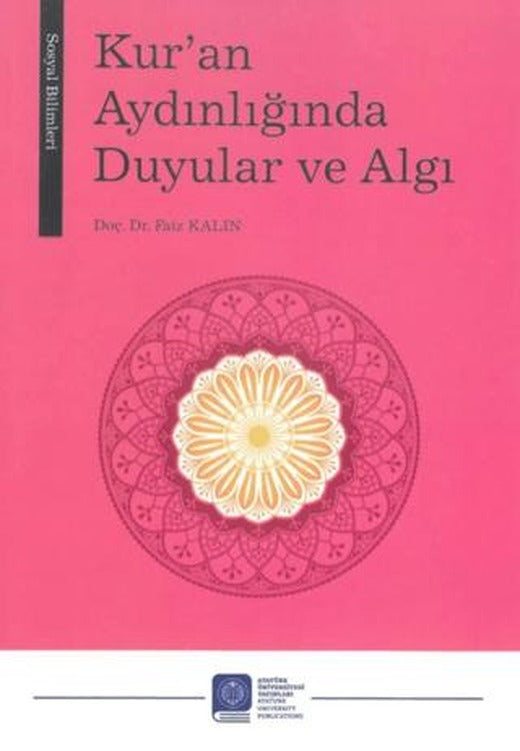 Kur’an Aydınlığında Duyular ve Algı | Atatürk Üniversitesi Yayınları (Ciltsiz)