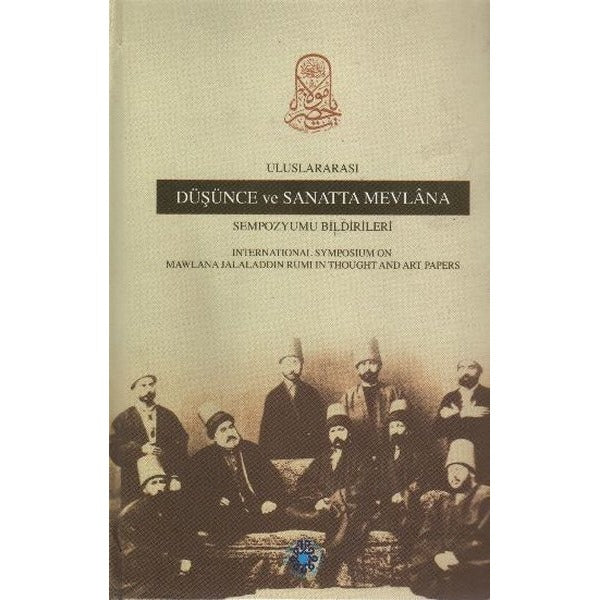Uluslararası Düşünce ve Sanatta Mevlana Sempozyumu Bildirileri