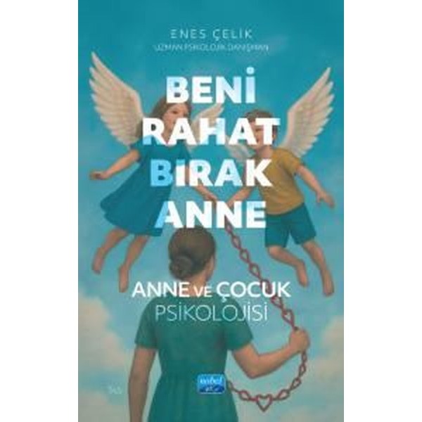 Beni Rahat Bırak Anne | Nobel Akademik Yayıncılık (Ciltsiz)