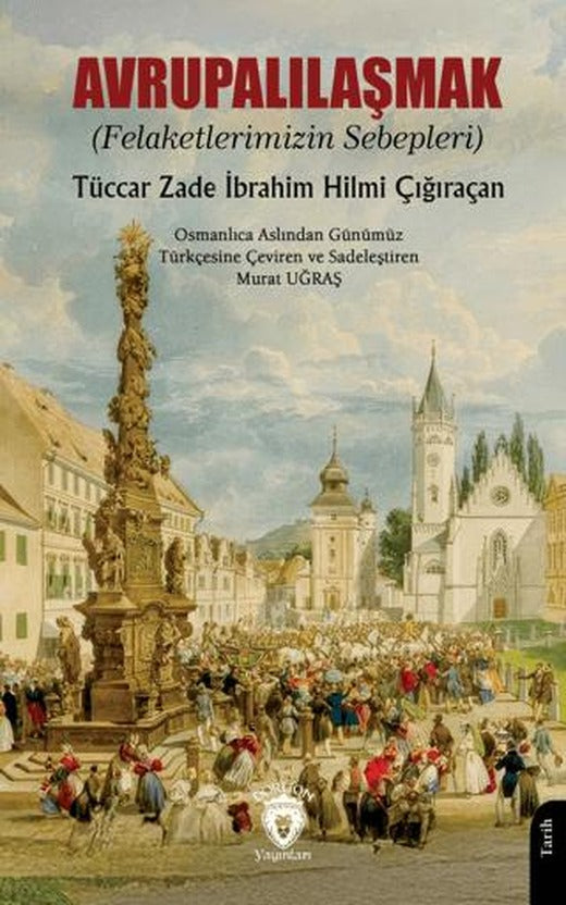 Avrupalılaşmak (Felaketlerimizin Sebepleri) | Dorlion Yayınları (Ciltsiz)