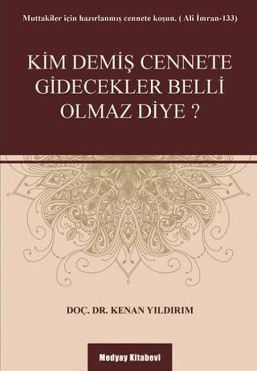 Kim Demiş Cennete Gidecekler Belli Olmaz Diye?