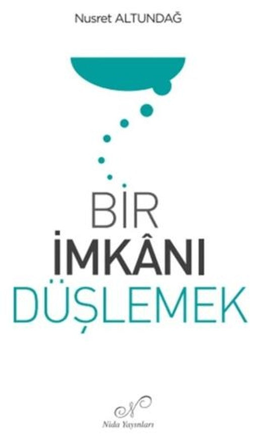 Bir İmkanı Düşlemek | Nida Dergisi Yayınları (Ciltsiz)