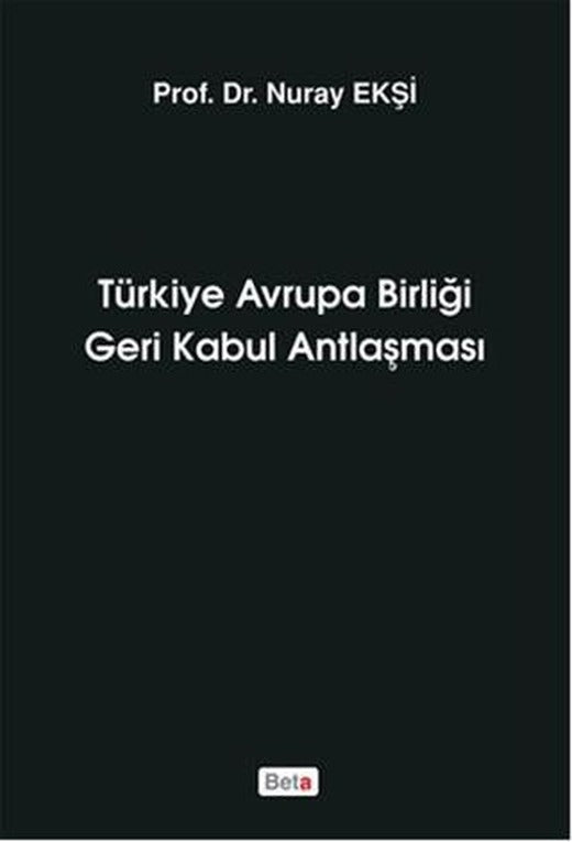 Türkiye Avrupa Birliği Geri Kabul Antlaşması | Beta Yayınevi (Ciltsiz)