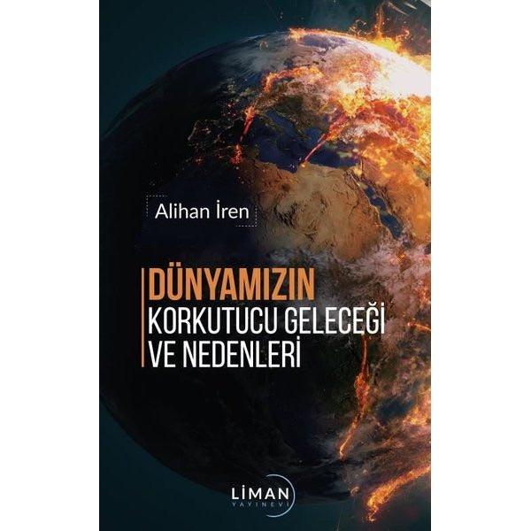 Dünyamızın Korkutucu Geleceği ve Nedenleri | Liman Yayınevi (Ciltsiz)