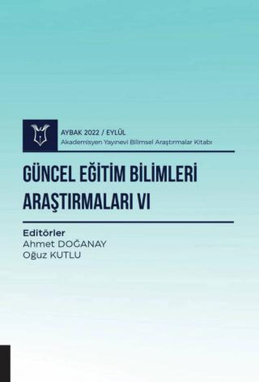 Güncel Eğitim Bilimleri Araştırmaları VI - Aybak 2022 Eylül | Akademisyen Kitabevi (Ciltsiz)