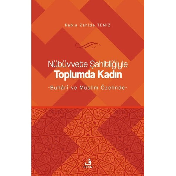 Nübüvvete Şahitliğiyle Toplumda Kadın - Buhari ve Müslim Özelinde | Fecr Yayınları