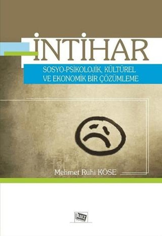 İntihar Sosyo - Psikolojik, Kültürel ve Ekonomik Bir Çözümleme | Anı Yayıncılık (Ciltsiz)