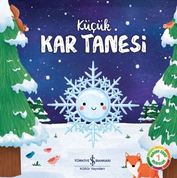 Küçük Kar Tanesi: Doğanın Eşsiz Hikayeleri-1 | İş Bankası Kültür Yayınları
