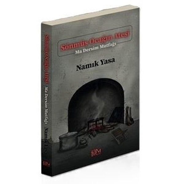 Sönmüş Ocağın Ateşi - Ma Dersim Mutfağı | Fam Yayınları (İnce Kapak)