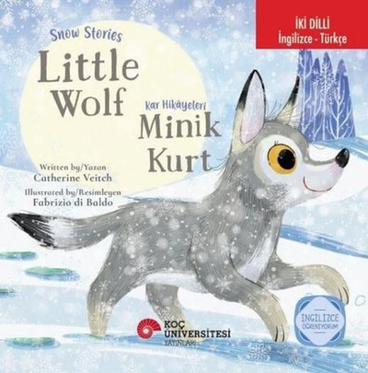 Snow Stories - Little Wolf / Kar Hikayeleri - Minik Kurt İki Dilli: İngilizce - Türkçe | Koç Üniversitesi Yayınları (İnce Kapak)