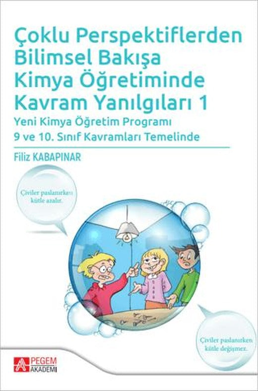 Çoklu Perspektiflerden Bilimsel Bakışa Kimya Öğretiminde Kavram Yanılgıları 1 | Pegem Akademi Yayıncılık (Ciltsiz)