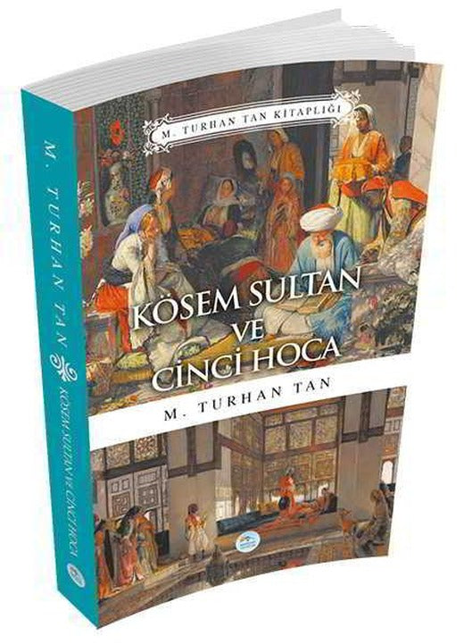Kösem Sultan ve Cinci Hoca - M. Turhan Tan - Maviçatı Yayınları