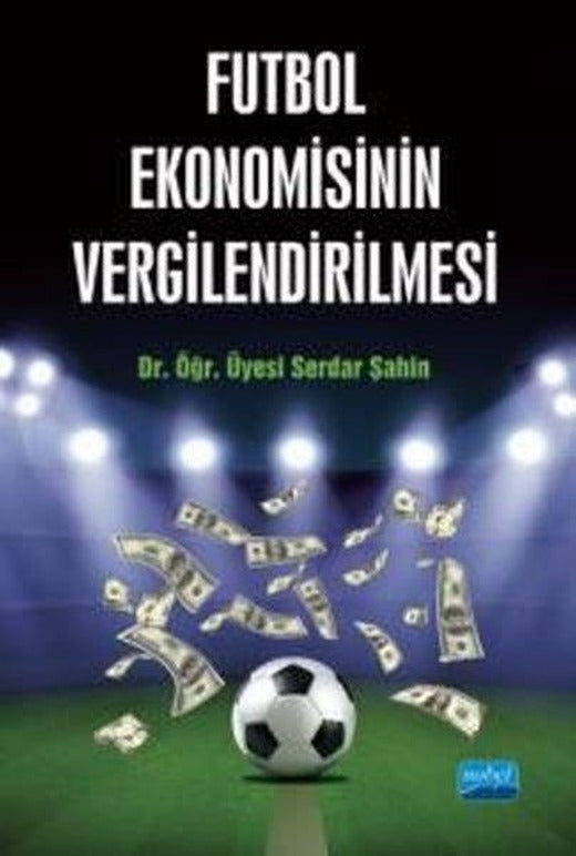 Futbol Ekonomisinin Vergilendirilmesi | Nobel Akademik Yayıncılık (İnce Kapak)