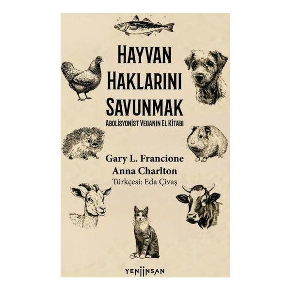 Hayvan Haklarını Savunmak - Abolisyonist Veganın El Kitabı | Yeni İnsan Yayınevi (İnce Kapak)