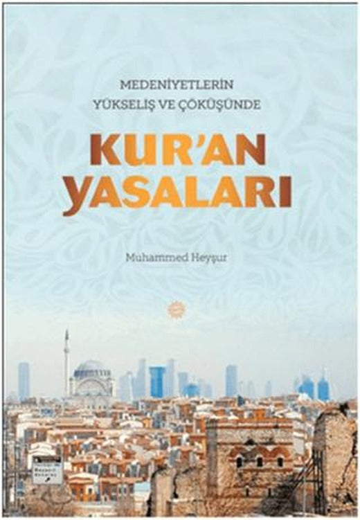 Medeniyetlerin Yükseliş ve Çöküşünde Kur'an Yasaları