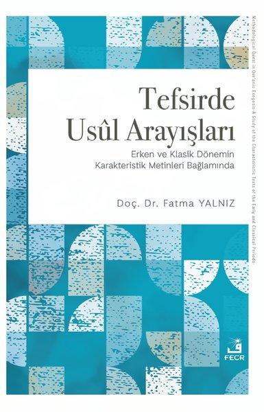 Tefsirde Usul Arayışları - Erken ve Klasik Dönemin Karakteristik Metinleri Bağlamında | Fecr Yayınları (İnce Kapak) - Resim 1