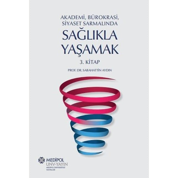 Sağlıkla Yaşamak 3.Kitap - Akademi Bürokrasi Siyaset Sarmalında