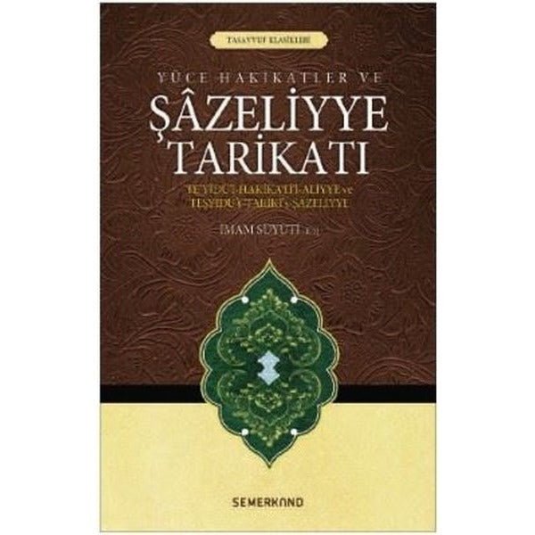 Yüce Hakikatler ve Şazeliyye Tarikatı | Semerkand Yayınları (Ciltsiz)