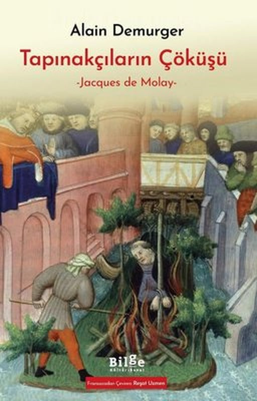 Tapınakçıların Çöküşü - Jacques de Molay | Bilge Kültür Sanat