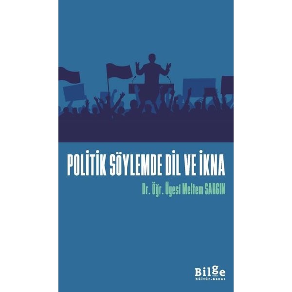 Politik Söylemde Dil ve İkna | Bilge Kültür Sanat (İnce Kapak)