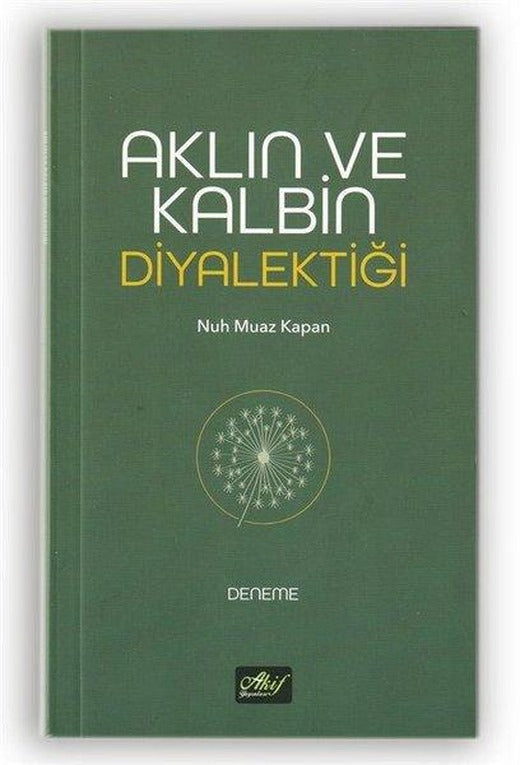 Aklın ve Kalbin Diyalektiği | Akif Yayınları (İnce Kapak)