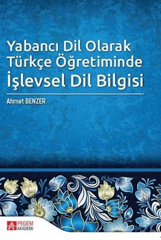 Yabancı Dil Olarak Türkçe Öğretiminde İşlevsel Dil Bilgisi | Pegem Akademi Yayıncılık (Ciltsiz)