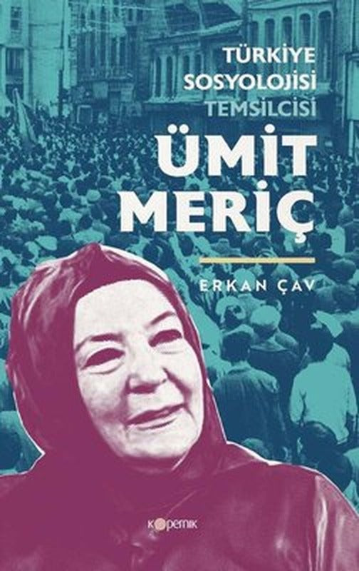 Türkiye Sosyolojisi Temsilcisi: Ümit Meriç | Kopernik Kitap