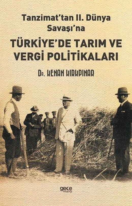 Tanzimat'tan 2. Dünya Savaşı'na Türkiye'de Tarım ve Vergi Politikaları | Gece Kitaplığı (İnce Kapak)